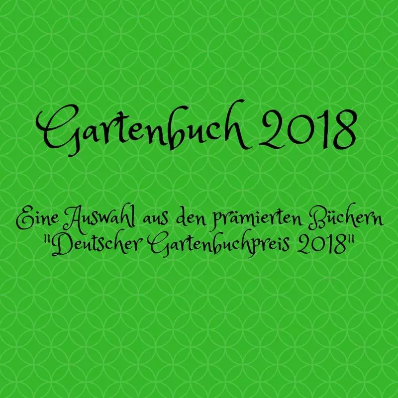Ein grüner Hintergrund mit der Aufschrift „Gartenbuch 2018“.